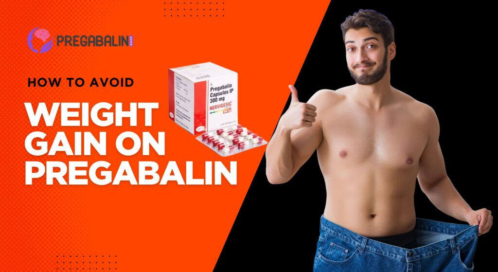 avoid weight gain on pregabalin