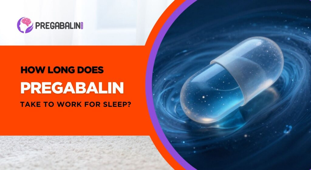 how long does pregabalin take to work for sleep
