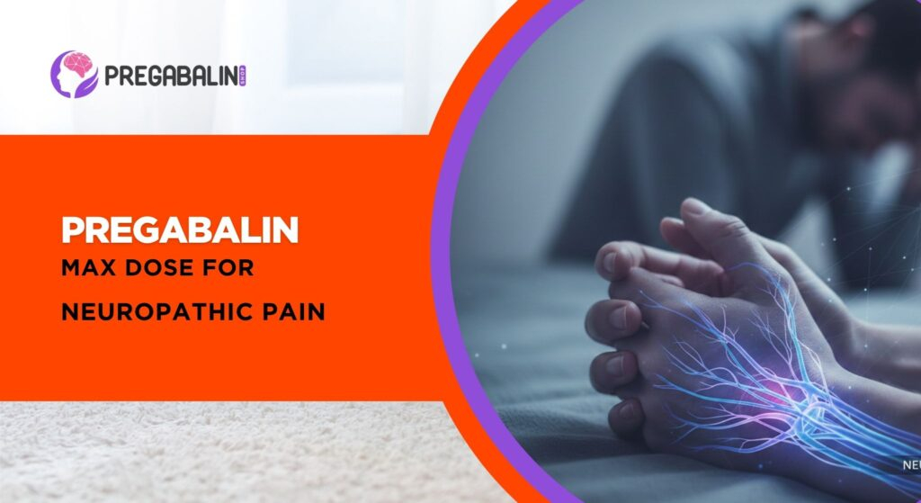 pregabalin max dose for Neuropathic pain